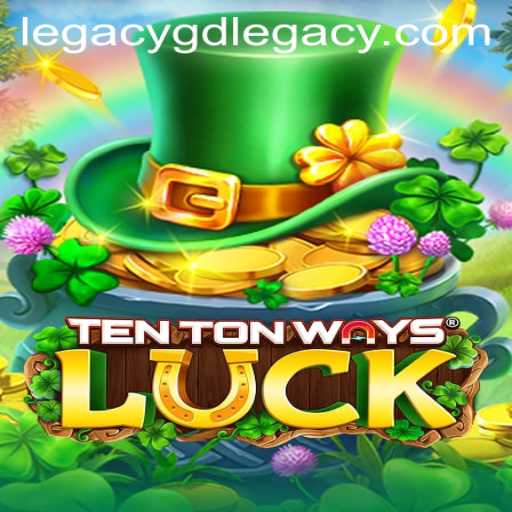 Discover the Excitement of TenTonWaysLuck: A Dive into GD LEGACY